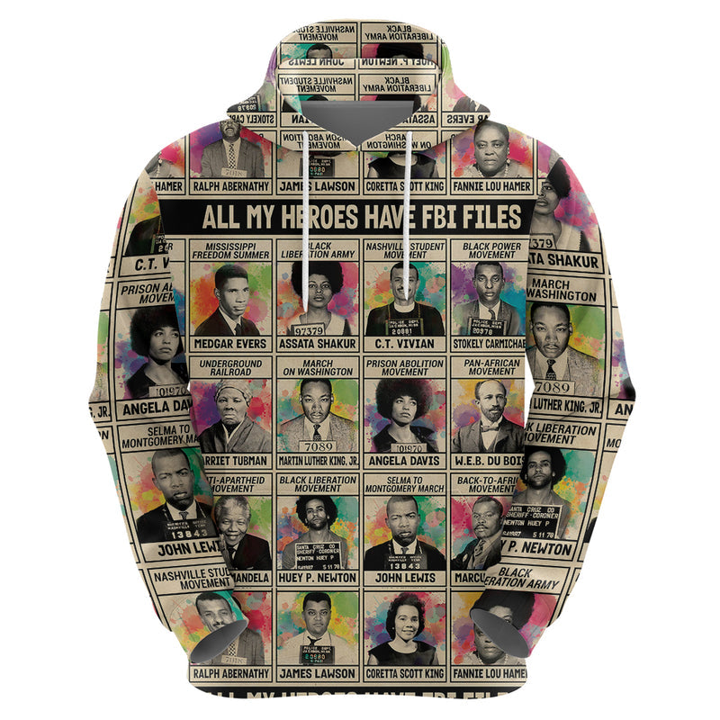 All My Heroes Have FBI Files Civil Rights Leaders Hoodie