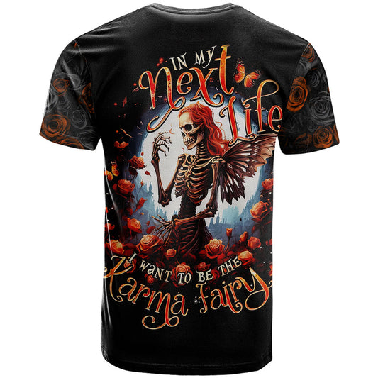 Fairy Skull In Next Life I Want To Be The Karma Fairy T Shirt