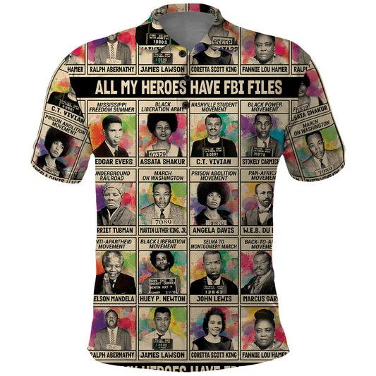 All My Heroes Have FBI Files Civil Rights Leaders Polo Shirt