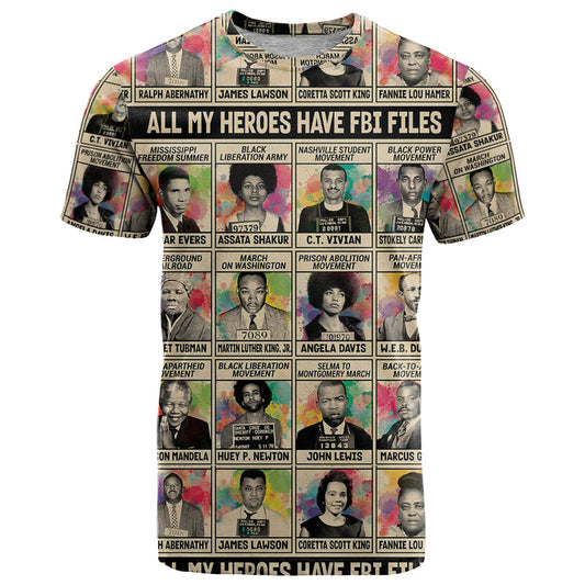 All My Heroes Have FBI Files Civil Rights Leaders T Shirt